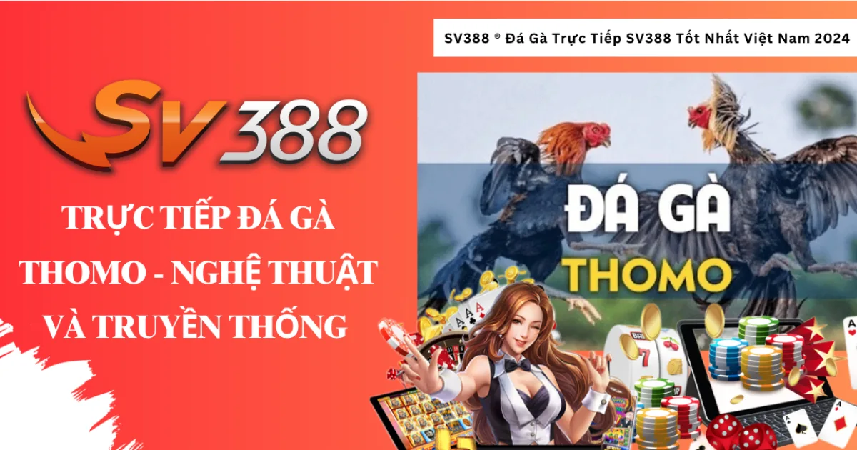 Trực tiếp Đá gà Thomo - Nghệ thuật và Truyền thống 2024